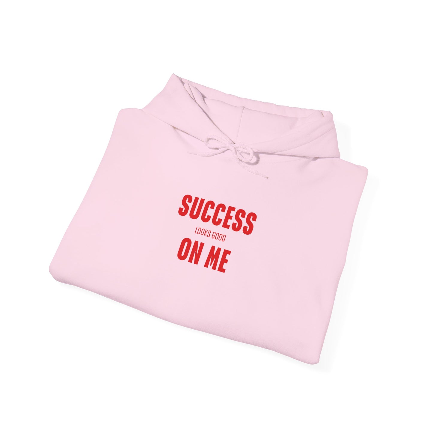 SUCCESS LOOKS GOOD ON ME HOODIE